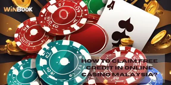 How to claim free credit in Online Casino Malaysia?