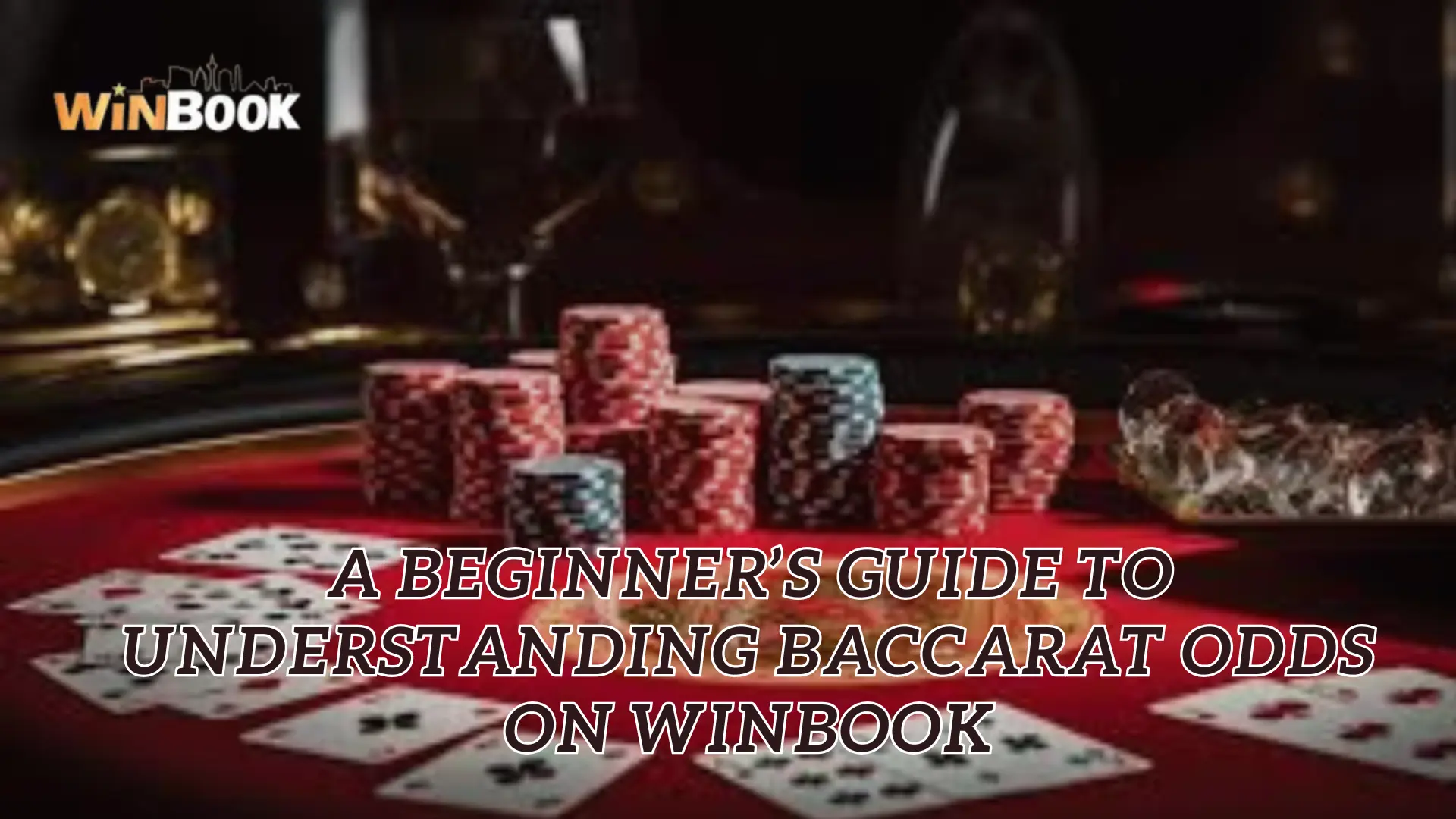 A Beginner’s Guide to Understanding Baccarat Odds on Winbook