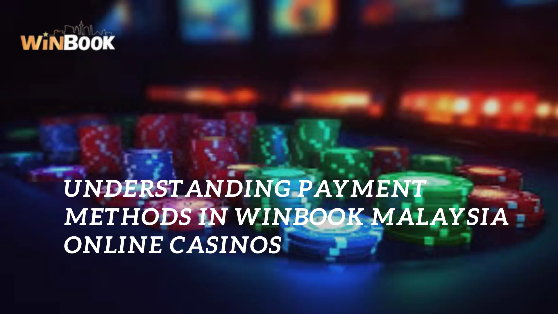 Understanding Payment Methods in Winbook Malaysia Online Casinos